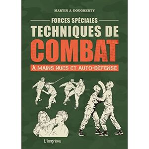 Dougherty, Martin J. Forces spéciales : Techniques de combat à mains nues et auto-défense Dougherty, Martin J. Forces spéciales : Techniques de combat à mains nues et auto-défense