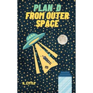 Little, A. Plan D from Outer Space (Little Alien Encounters) Little, A. Plan D from Outer Space (Little Alien Encounters)