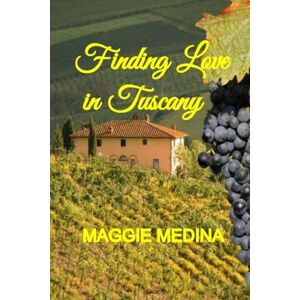 Medina, Maggie Finding Love in Tuscany Medina, Maggie Finding Love in Tuscany