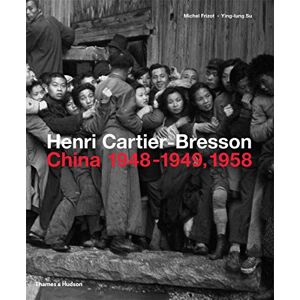 Frizot, Michel Henri Cartier-Bresson: China 1948–1949, 1958 Frizot, Michel Henri Cartier-Bresson: China 1948–1949, 1958