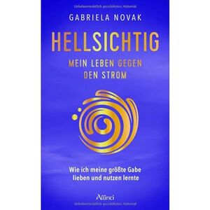 Novak, Gabriela HELLSICHTIG: Wie ich meine größte Gabe lieben und nutzen lernte Novak, Gabriela HELLSICHTIG: Wie ich meine größte Gabe lieben und nutzen lernte