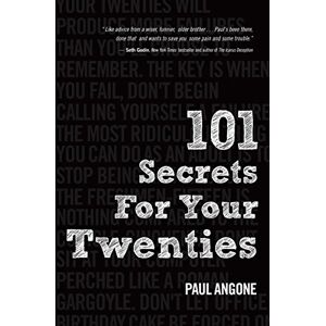Paul Angone 101 Secrets For Your Twenties Paul Angone 101 Secrets For Your Twenties