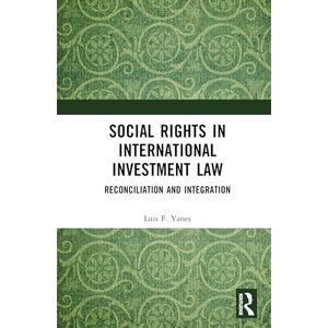 Yanes, Luis F. Social Rights in International Investment Law: Reconciliation and Integration Yanes, Luis F. Social Rights in International Investment Law: Reconciliation and Integration