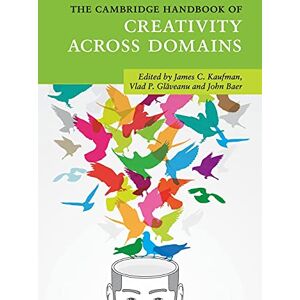 The Cambridge Handbook of Creativity across Domains (Cambridge Handbooks in Psychology) The Cambridge Handbook of Creativity across Domains (Cambridge Handbooks in Psychology)