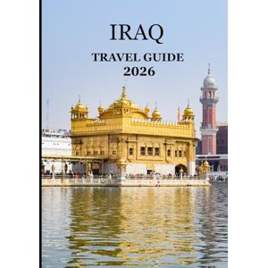 Williams, Alex Iraq Travel Guide 2026: “Explore the Cradle of Civilization – From Babylon to Kurdistan’s Mountains” Williams, Alex Iraq Travel Guide 2026: “Explore the Cradle of Civilization – From Babylon to Kurdistan’s Mountains”