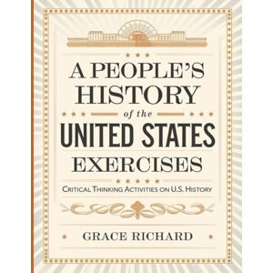 Richard, Grace History of the United States Exercises: Critical Thinking Activities On U.S. History Richard, Grace History of the United States Exercises: Critical Thinking Activities On U.S. History