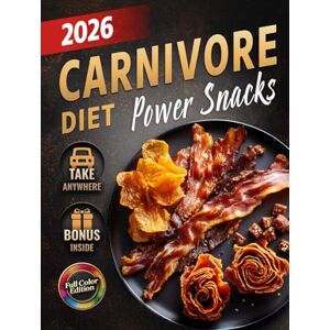 Osman, Nate Carnivore Diet Snacks Cookbook: Quick & Easy Sugar-Free, Low-Carb, High-Protein Bites to Boost Energy, Support Weight Loss & Improve Health – Simple ... (The Most Complete Carnivore Cookbook Series) Osman, Nate Carnivore Diet Snacks Cookbook: Quick & Easy Sugar-Free, Low-Carb, High-Protein Bites to Boost Energy, Support Weight Loss & Improve Health – Simple ... (The Most Complete Carnivore Cookbook Series)