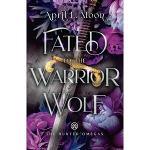 Moon, April L. Fated to the Warrior Wolf: A Fated Mates Wolf Shifter Paranormal Romance: 3 (The Hunted Omegas) Moon, April L. Fated to the Warrior Wolf: A Fated Mates Wolf Shifter Paranormal Romance: 3 (The Hunted Omegas)