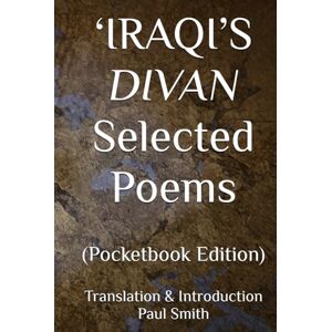 'Iraqi ‘IRAQI’S DIVAN Selected Poems: (Pocketbook Edition) 'Iraqi ‘IRAQI’S DIVAN Selected Poems: (Pocketbook Edition)