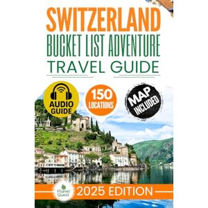 Garmin Switzerland Bucket List Adventure Travel Guide: The Experts’ No-Miss Guide to Explore 150 Epic Swiss Adventures and Uncover Stunning Alpine Wonders for Timeless Memories with Interactive Map Garmin Switzerland Bucket List Adventure Travel Guide: The Experts’ No-Miss Guide to Explore 150 Epic Swiss Adventures and Uncover Stunning Alpine Wonders for Timeless Memories with Interactive Map