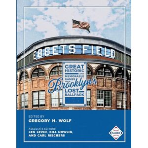 Wolf, Gregory H. Ebbets Field: Great, Historic, and Memorable Games in Brooklyn's Lost Ballpark (SABR Cities and Stadiums) Wolf, Gregory H. Ebbets Field: Great, Historic, and Memorable Games in Brooklyn's Lost Ballpark (SABR Cities and Stadiums)