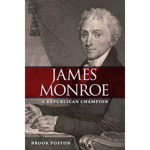 Brook Poston (author) James Monroe: A Republican Champion (Contested Boundaries) Brook Poston (author) James Monroe: A Republican Champion (Contested Boundaries)