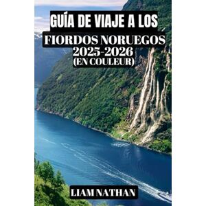 NATHAN, LIAM GUÍA DE VIAJE A LOS FIORDOS NORUEGOS 2025-2026 (A TODO COLOR): Experimente Oslo, Bergen, Geiranger Y Las Majestuosas Ensenadas: Consejos Esenciales ... Cruceros Y La Hospitalidad Escandinava. NATHAN, LIAM GUÍA DE VIAJE A LOS FIORDOS NORUEGOS 2025-2026 (A TODO COLOR): Experimente Oslo, Bergen, Geiranger Y Las Majestuosas Ensenadas: Consejos Esenciales ... Cruceros Y La Hospitalidad Escandinava.