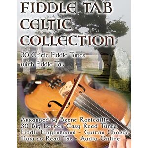 Robitaille, Brent C Fiddle Tab Celtic Collection: 30 Celtic Fiddle Tunes with Easy Read Tab and Notes Robitaille, Brent C Fiddle Tab Celtic Collection: 30 Celtic Fiddle Tunes with Easy Read Tab and Notes