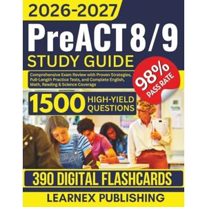 Publishing, Learnex PreACT 8/9 Study Guide 2026-2027: Comprehensive Exam Review with Proven Strategies, Full-Length Practice Tests, and Complete English, Math, Reading & Science Coverage Publishing, Learnex PreACT 8/9 Study Guide 2026-2027: Comprehensive Exam Review with Proven Strategies, Full-Length Practice Tests, and Complete English, Math, Reading & Science Coverage