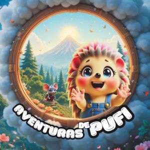 Aventuras, Pufi Las Aventuras de Pufi: El misterio de las letras, Libro didáctico para niños, Libro ilustrado para niños. Aventuras, Pufi Las Aventuras de Pufi: El misterio de las letras, Libro didáctico para niños, Libro ilustrado para niños.