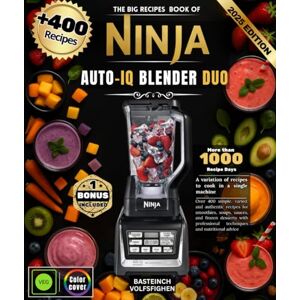 VOLFSFIGHEN, BASTEINCH The Big Recipes Book of Ninja Auto-iQ Blender Duo: Over 400 simple, varied, and authentic recipes for smoothies, soups, sauces, and frozen desserts with professional techniques and nutritional advice VOLFSFIGHEN, BASTEINCH The Big Recipes Book of Ninja Auto-iQ Blender Duo: Over 400 simple, varied, and authentic recipes for smoothies, soups, sauces, and frozen desserts with professional techniques and nutritional advice
