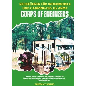 Whaley, Gregory T Reiseführer für Wohnmobile und Camping des US Army Corps of Engineers: Campen Sie frei, erkunden Sie die Natur, bleiben Sie länger und günstiger an Amerikas öffentlichen Seen und Campingplätzen. Whaley, Gregory T Reiseführer für Wohnmobile und Camping des US Army Corps of Engineers: Campen Sie frei, erkunden Sie die Natur, bleiben Sie länger und günstiger an Amerikas öffentlichen Seen und Campingplätzen.