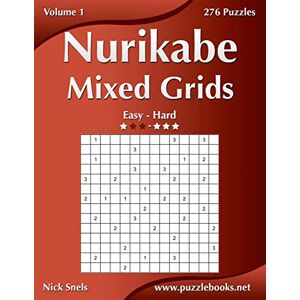 Snels, Nick Nurikabe Mixed Grids Easy to Hard Volume 1 276 Puzzles Snels, Nick Nurikabe Mixed Grids Easy to Hard Volume 1 276 Puzzles