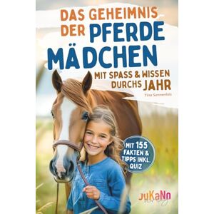 Sonnenfels, Tina Das Geheimnis der Pferdemädchen – mit Spaß & Wissen durchs Jahr: Finde die Pferdeflüsterin in dir – mit 155 Fakten & hilfreichen Tipps für ein glückliches Pferd. Das ideale Geschenk mit Quiz! Sonnenfels, Tina Das Geheimnis der Pferdemädchen – mit Spaß & Wissen durchs Jahr: Finde die Pferdeflüsterin in dir – mit 155 Fakten & hilfreichen Tipps für ein glückliches Pferd. Das ideale Geschenk mit Quiz!