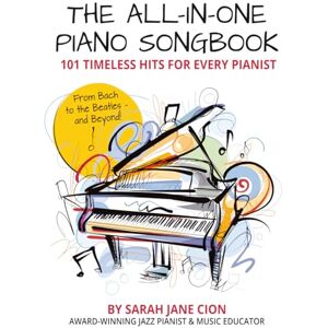 Cion, Sarah Jane The All-In-One Piano Songbook: 101 Timeless Hits for Every Pianist: From Bach to the Beatles — and Beyond! (The All-In-One Piano Songbook Series: A Complete Path to Piano Success!) Cion, Sarah Jane The All-In-One Piano Songbook: 101 Timeless Hits for Every Pianist: From Bach to the Beatles — and Beyond! (The All-In-One Piano Songbook Series: A Complete Path to Piano Success!)