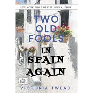 Twead, Victoria Two Old Fools in Spain Again: 4 Twead, Victoria Two Old Fools in Spain Again: 4