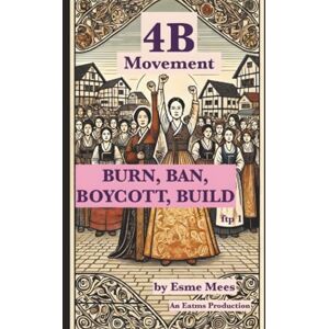 Mees, Esme 4B Movement: BURN, BAN, BOYCOTT, BUILD: 1 (F*ck the patriarchy) Mees, Esme 4B Movement: BURN, BAN, BOYCOTT, BUILD: 1 (F*ck the patriarchy)
