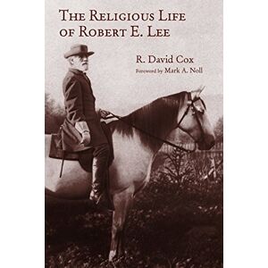 Cox, R. David The Religious Life of Robert E. Lee (LRB) (Library of Religious Biography (LRB)) Cox, R. David The Religious Life of Robert E. Lee (LRB) (Library of Religious Biography (LRB))
