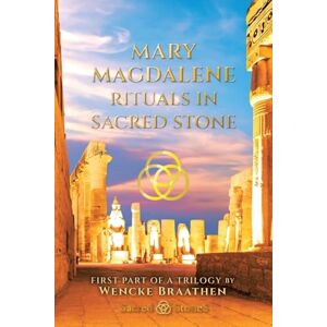 Braathen, Wencke MARY MAGDALENE: "RITUALS IN SACRED STONE": DEVOTED WIFE HIDDEN QUEEN POWERFUL PRIESTESS Braathen, Wencke MARY MAGDALENE: "RITUALS IN SACRED STONE": DEVOTED WIFE HIDDEN QUEEN POWERFUL PRIESTESS