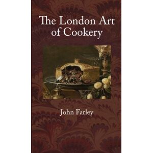 Farley, John The London Art of Cookery Farley, John The London Art of Cookery