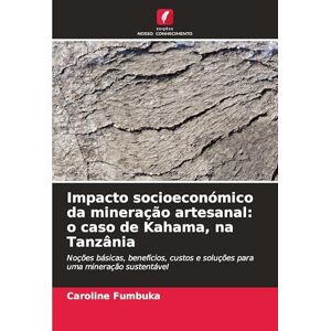 Fumbuka, Caroline Impacto socioeconómico da mineração artesanal: o caso de Kahama, na Tanzânia Fumbuka, Caroline Impacto socioeconómico da mineração artesanal: o caso de Kahama, na Tanzânia
