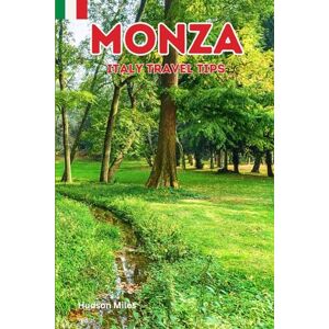Miles, Hudson Monza Italy Travel Tips: Discover the most up-to-date and amazing places to sleep, eat, and shop in the Lombardy region (Monza), along with essential ... the city (Budget-Friendly Cities in Europe) Miles, Hudson Monza Italy Travel Tips: Discover the most up-to-date and amazing places to sleep, eat, and shop in the Lombardy region (Monza), along with essential ... the city (Budget-Friendly Cities in Europe)