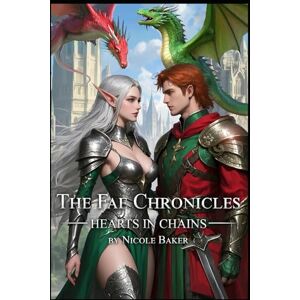 Baker, Nicole The Fae Chronicles: Hearts In Chains: 2 Baker, Nicole The Fae Chronicles: Hearts In Chains: 2