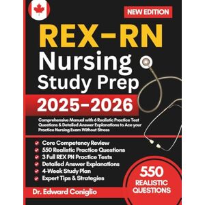Coniglio, Dr. Edward REX-PN Nursing Study Prep: Comprehensive Manual with 6 Realistic Practice Test Questions & Detailed Answer Explanations to Ace your Practice Nursing Exam Without Stress Coniglio, Dr. Edward REX-PN Nursing Study Prep: Comprehensive Manual with 6 Realistic Practice Test Questions & Detailed Answer Explanations to Ace your Practice Nursing Exam Without Stress