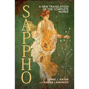 Sappho: A New Translation of the Complete Works Sappho: A New Translation of the Complete Works