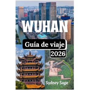 Sage, Sydney Wuhan Guía de viaje 2026: Conquista los canales surcados por transbordadores, los latidos de millones de corazones de la universidad, los callejones ... del alma invencible del Yangtsé. Sage, Sydney Wuhan Guía de viaje 2026: Conquista los canales surcados por transbordadores, los latidos de millones de corazones de la universidad, los callejones ... del alma invencible del Yangtsé.