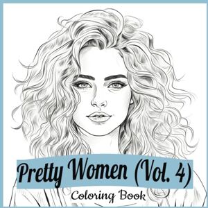 Isabella Etchings Pretty Women Coloring Book: Vol. 4 Realistic Portraits of Beautiful Female Faces Simple Line Art Style Images of Alluring Ladies (With Some Grayscale) Isabella Etchings Pretty Women Coloring Book: Vol. 4 Realistic Portraits of Beautiful Female Faces Simple Line Art Style Images of Alluring Ladies (With Some Grayscale)