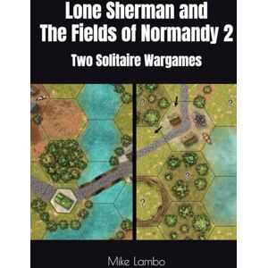 Lambo, Mike Lone Sherman and The Fields of Normandy 2: Two Solitaire Wargames (Mike Lambo Solitaire Book Games) Lambo, Mike Lone Sherman and The Fields of Normandy 2: Two Solitaire Wargames (Mike Lambo Solitaire Book Games)