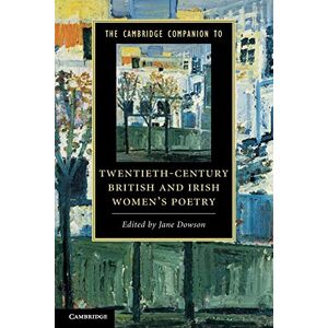 The Cambridge Companion to Twentieth-Century British and Irish Women's Poetry (Cambridge Companions to Literature) The Cambridge Companion to Twentieth-Century British and Irish Women's Poetry (Cambridge Companions to Literature)