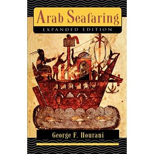 Hourani, George F. Arab Seafaring: In the Indian Ocean in Ancient and Early Medieval Times (Expanded Edition) (Princeton Paperbacks) Hourani, George F. Arab Seafaring: In the Indian Ocean in Ancient and Early Medieval Times (Expanded Edition) (Princeton Paperbacks)