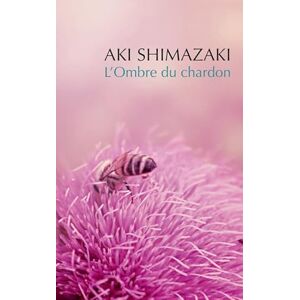 Shimazaki, Aki Coffret Babel L'Ombre du chardon: Azami ; Hôzuki ; Suisen ; Fuki-no-tô ; Maïmaï Shimazaki, Aki Coffret Babel L'Ombre du chardon: Azami ; Hôzuki ; Suisen ; Fuki-no-tô ; Maïmaï