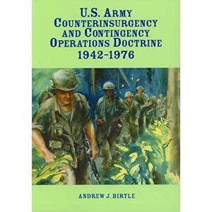 United U.S. Army Counterinsurgency and Contingency Operations Doctrine 1942-1976 United U.S. Army Counterinsurgency and Contingency Operations Doctrine 1942-1976