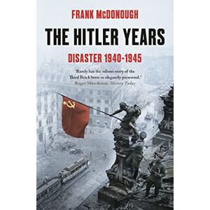 Frank McDonough The Hitler Years ~ Disaster 1940-1945 Frank McDonough The Hitler Years ~ Disaster 1940-1945