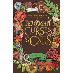 Penner, J. A Fellowship of Curses & Cats: Adenashire, A Cozy Fantasy Book Series Penner, J. A Fellowship of Curses & Cats: Adenashire, A Cozy Fantasy Book Series