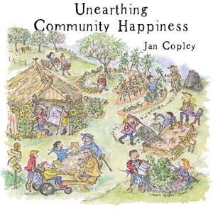 Copley, Jan Unearthing Community Happiness Copley, Jan Unearthing Community Happiness