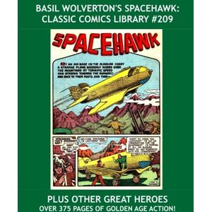 Press, Novelty Basil Wolverton's Spacehawk: Classic Comics Library #209: Other-Worldly Golden Age SF Adventures -- Plus: The Complete Runs of Volton, Pied Piper, ... -- Over 375 Pages All Stories No Ads Press, Novelty Basil Wolverton's Spacehawk: Classic Comics Library #209: Other-Worldly Golden Age SF Adventures -- Plus: The Complete Runs of Volton, Pied Piper, ... -- Over 375 Pages All Stories No Ads