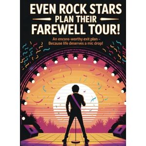 Parture, D E Even Rockstars Plan Their Farewell Tour: A Fun & Practical End-of-Life Planner for a Legendary Send-Off Parture, D E Even Rockstars Plan Their Farewell Tour: A Fun & Practical End-of-Life Planner for a Legendary Send-Off