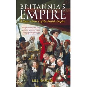 Nasson, Bill Britannia's Empire: A Short History of the British Empire Nasson, Bill Britannia's Empire: A Short History of the British Empire