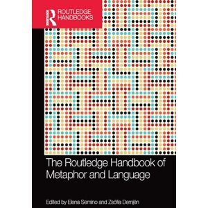 The Routledge Handbook of Metaphor and Language (Routledge Handbooks in Linguistics) The Routledge Handbook of Metaphor and Language (Routledge Handbooks in Linguistics)
