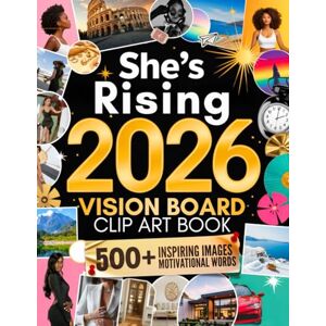 Vale, Zaria She’s Rising: The Vision Board Clip Art Book for Women Stepping Into Their Best Year — 500+ Inspiring Images, Motivational Words & Positive Affirmations to Attract Confidence, Success & Abundance Vale, Zaria She’s Rising: The Vision Board Clip Art Book for Women Stepping Into Their Best Year — 500+ Inspiring Images, Motivational Words & Positive Affirmations to Attract Confidence, Success & Abundance